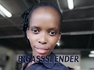 BIGASSSLENDER