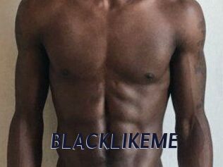BLACKLIKEME