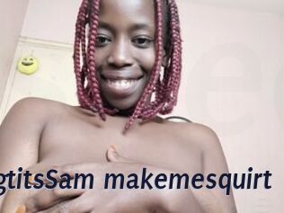 BigtitsSam_makemesquirt