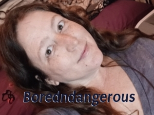 Boredndangerous
