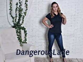 DangerousLade
