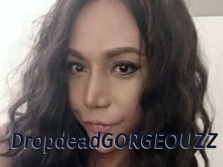 DropdeadGORGEOUZZ