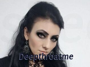 Deepthroatme