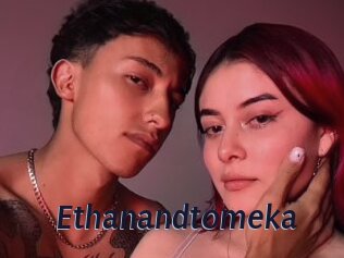 Ethanandtomeka