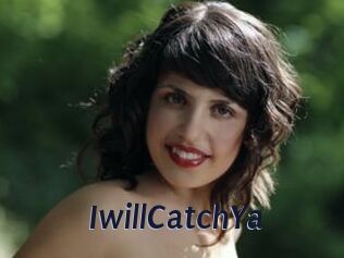 IwillCatchYa