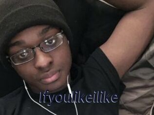 Ifyoulikeilike