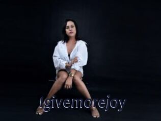 Igivemorejoy