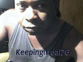 Keepingitreal76