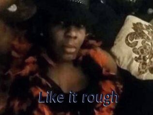 Like_it_rough