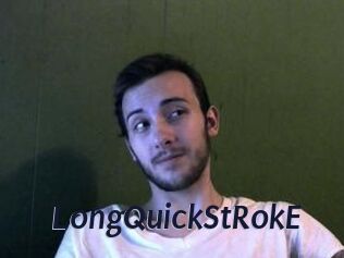 LongQuickStRokE