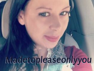 Madetopleaseonlyyou