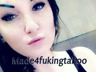 Made4fukingtaboo