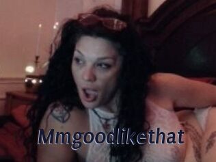 Mmgoodlikethat