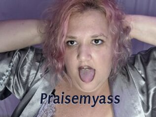 Praisemyass