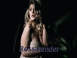 Rossatender