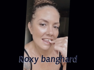Roxy_banghard