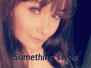 Something_sweet