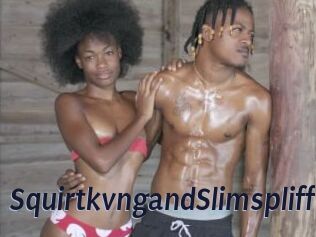 SquirtkvngandSlimspliff
