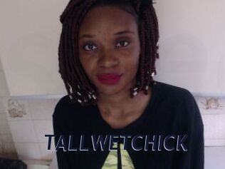 TALLWETCHICK