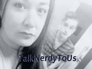 TalkNerdyToUs