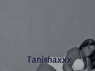 Tanishaxxx