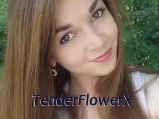 TenderFlowerX
