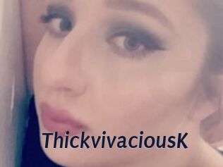 ThickvivaciousK