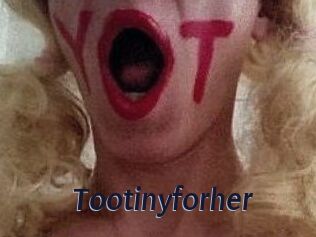 Tootinyforher
