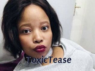 ToxicTease