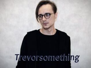 Trevorsomething
