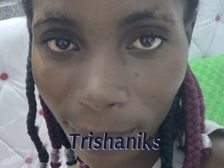 Trishaniks