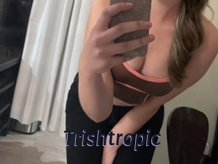 Trishtropic