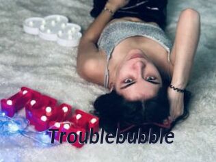 Troublebubble