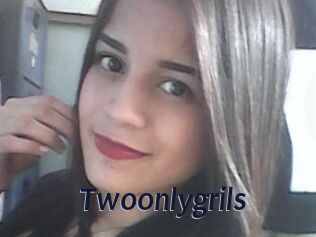 Twoonlygrils