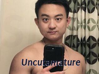Uncutamature