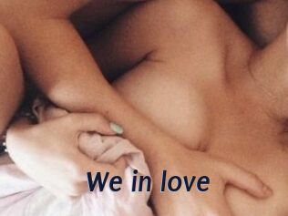 We_in_love