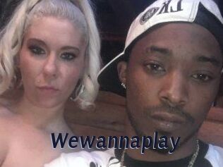 Wewannaplay