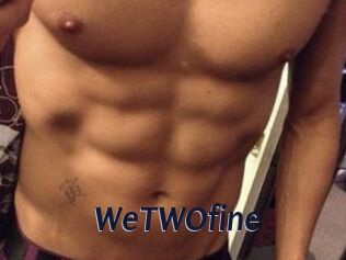 WeTWOfine