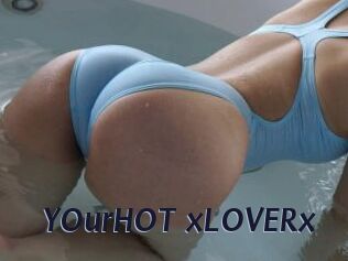 YOurHOT_xLOVERx