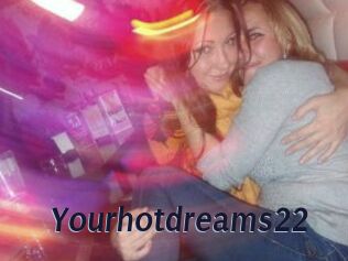 Yourhotdreams22